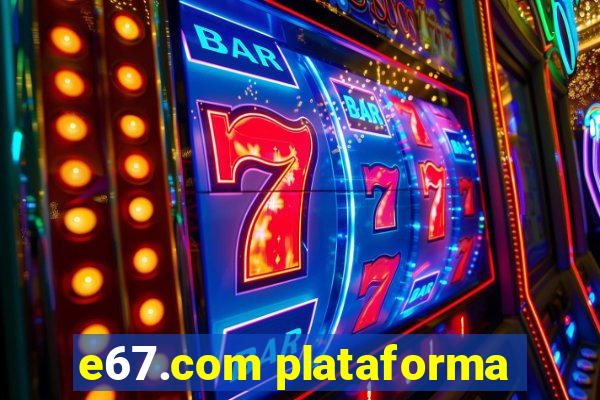 e67.com plataforma